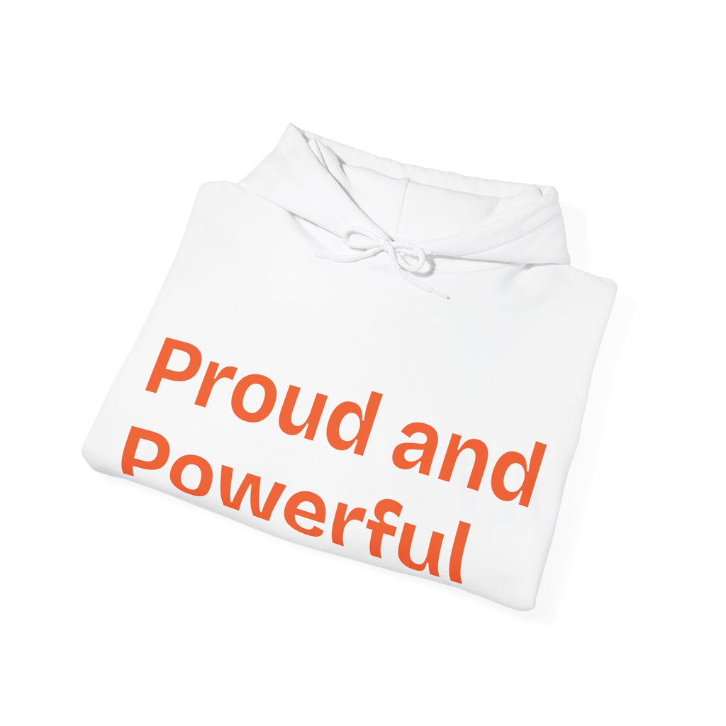 Proud & Powerful Unisex Hooded Sweatshirt - Express Yourself - CieLava