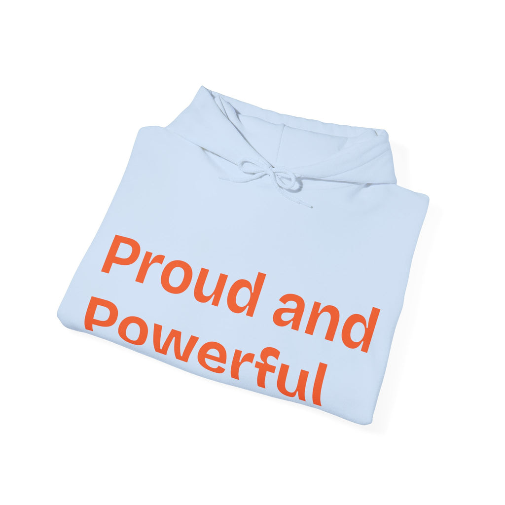 Proud & Powerful Unisex Hooded Sweatshirt - Express Yourself - CieLava