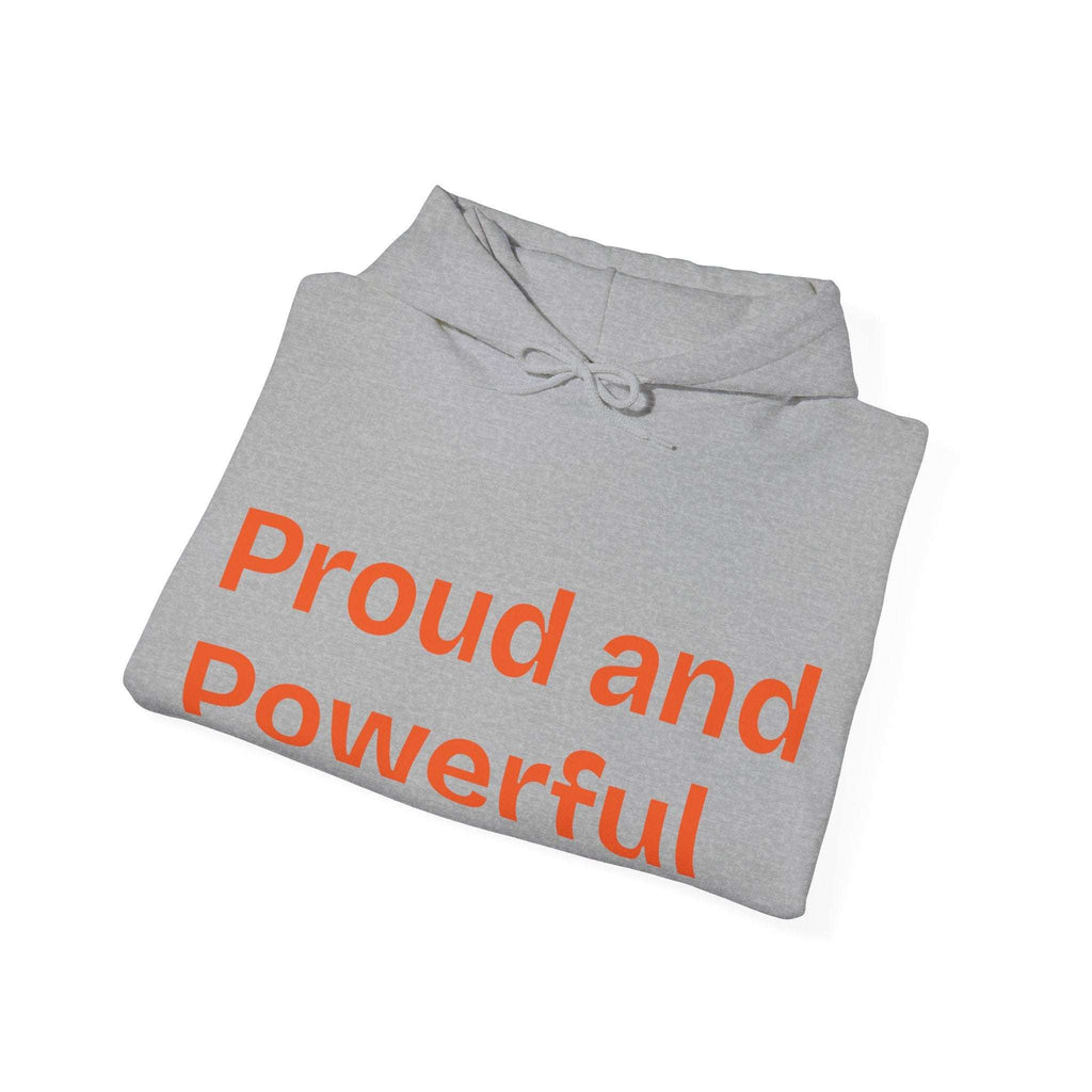 Proud & Powerful Unisex Hooded Sweatshirt - Express Yourself - CieLava