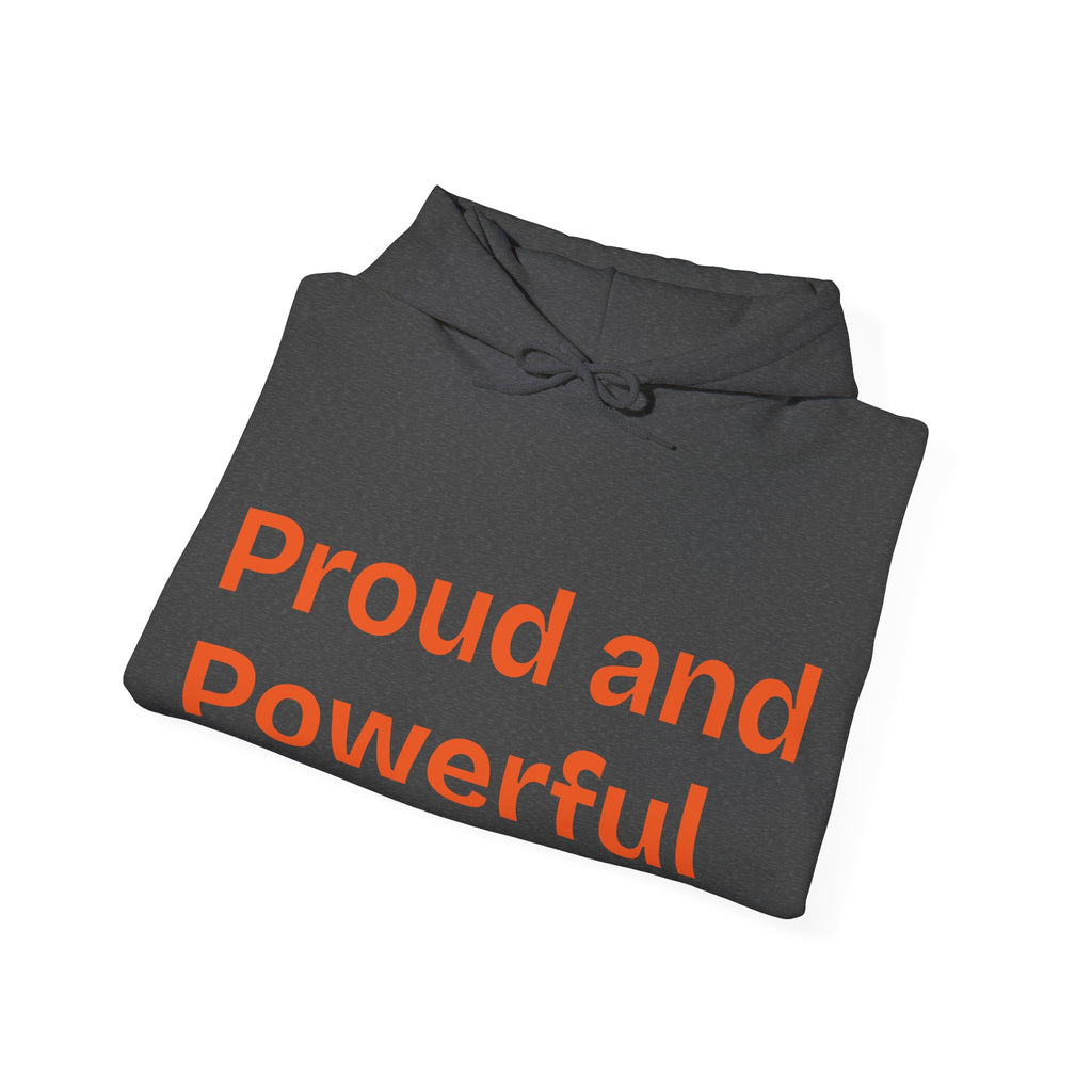 Proud & Powerful Unisex Hooded Sweatshirt - Express Yourself - CieLava